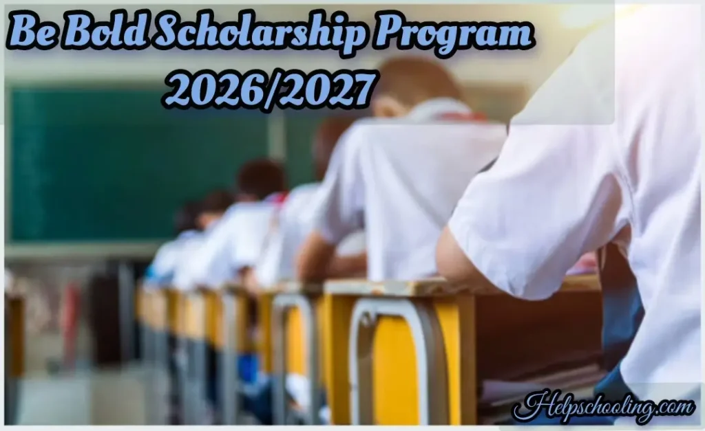 Be Bold Scholarship Program 2026/2027:Ultimate Guide: Apply now