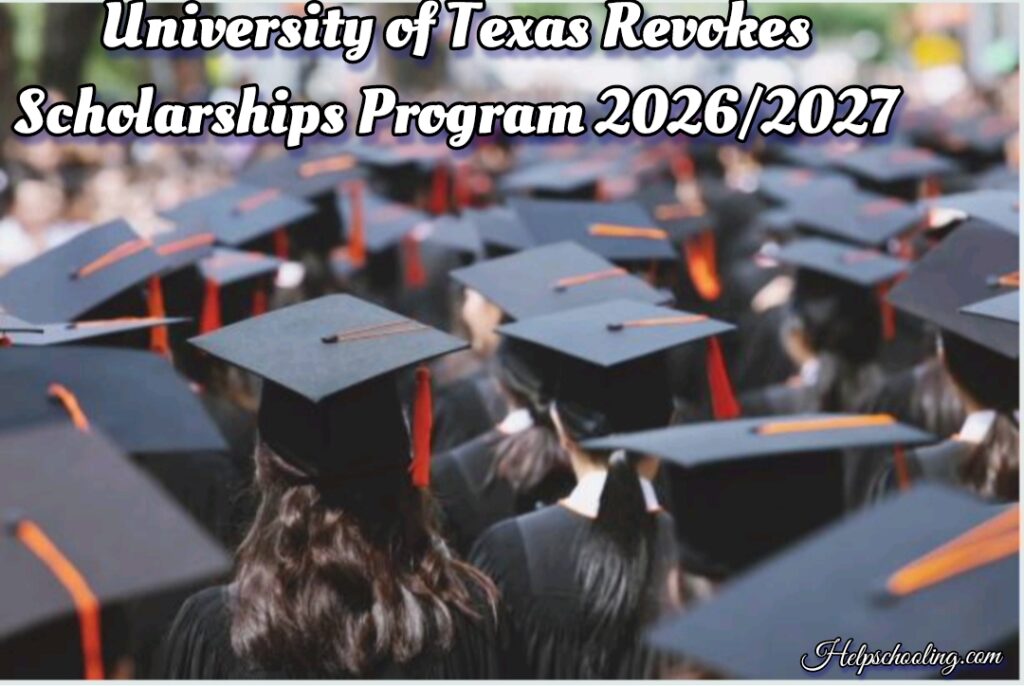 University of Texas Revokes Scholarships Program 2026/2027:What Students Need to Know:Apply now