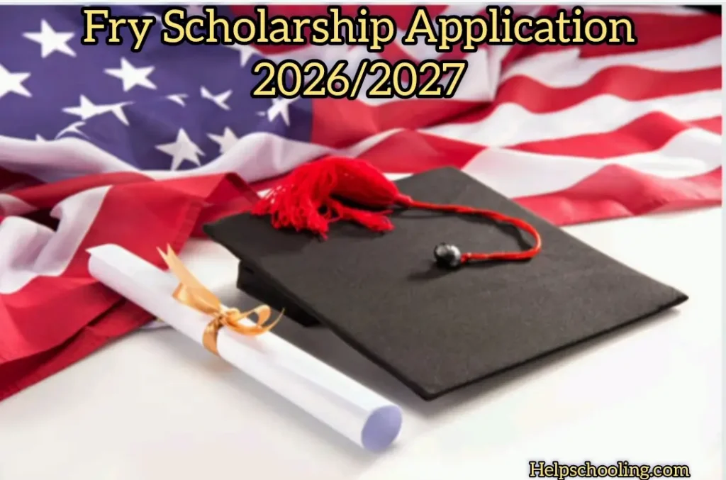 Fry Scholarship Application 2026/2027:Complete Guide: Apply now