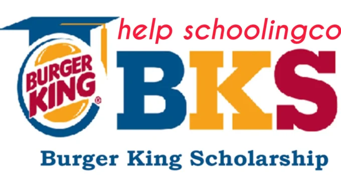 Burger King Scholarship Application 2025/2026 | How to Apply
