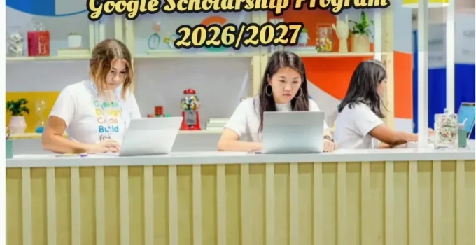 Google Scholarship Program 2026/2027:Complete Guide — Eligibility, Benefits:Apply now
