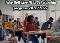 Taco Bell Live Más Scholarship program 2026/2027:Complete Application Guide:apply now